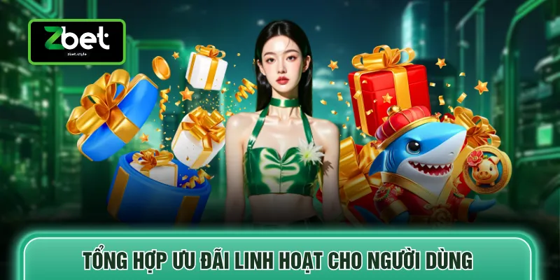 zbet 5 Tổng hợp ưu đãi linh hoạt cho người dùng
